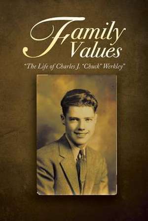 Family Values de Charles J. (Chuck) Werkley