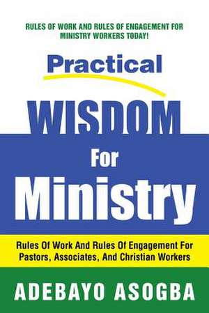 Practical Wisdom for Ministry de Adebayo Asogba