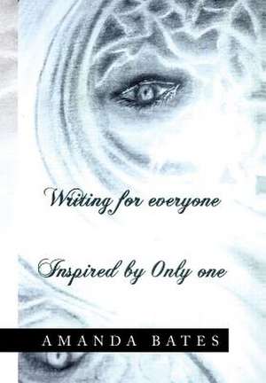 Writing for Everyone Inspired by Only One de Amanda Bates