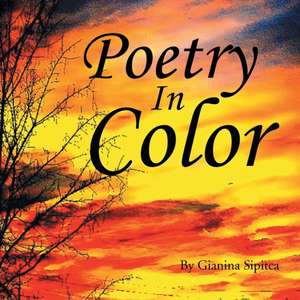 Poetry in Color de Gianina Sipitca