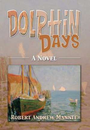 Dolphin Days de Robert Andrew Mannle