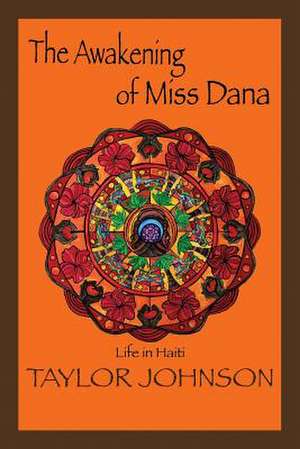 The Awakening of Miss Dana de Taylor Johnson