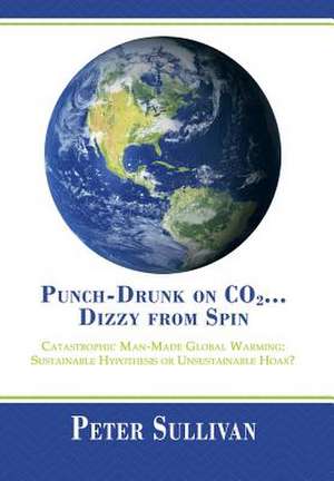 Punch-Drunk on Co2...Dizzy from Spin de Peter Sullivan