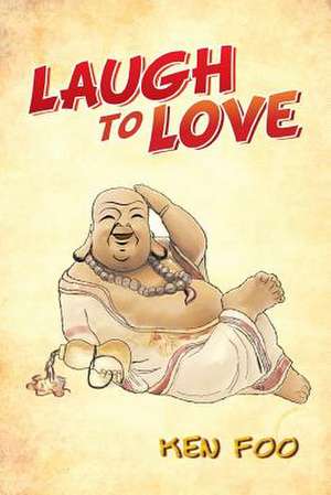 Laugh To Love de Ken Foo