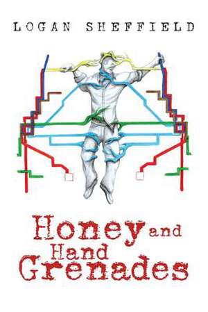 Honey and Hand Grenades de Logan Sheffield