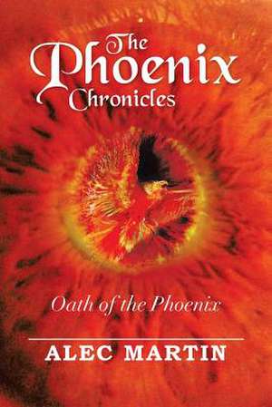 The Phoenix Chronicles de Alec Martin