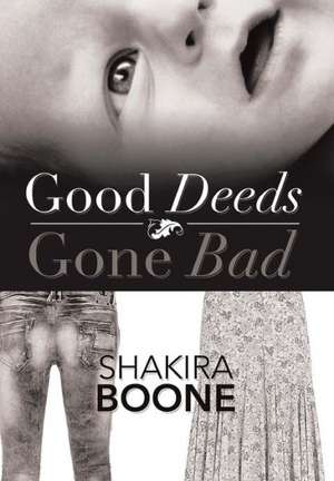 Good Deeds Gone Bad de Shakira Boone