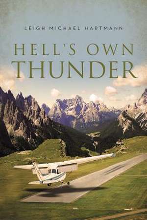 Hell's Own Thunder de Leigh Michael Hartmann