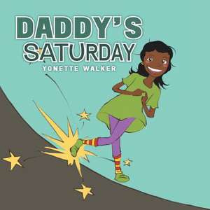 Daddy's Saturday de Yonette Walker