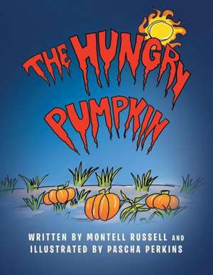 The Hungry Pumpkin de Montell Russell