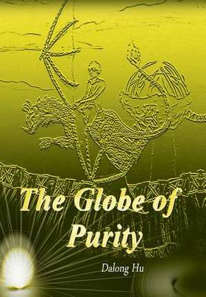 The Globe of Purity de Dalong Hu