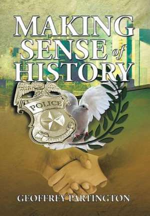 Making Sense of History de Geoffrey Partington