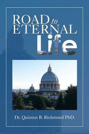 Road to Eternal Life de Quinton B. Richmond