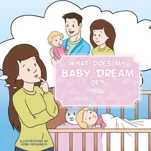 What Does My Baby Dream Of? de Angela Arnephy