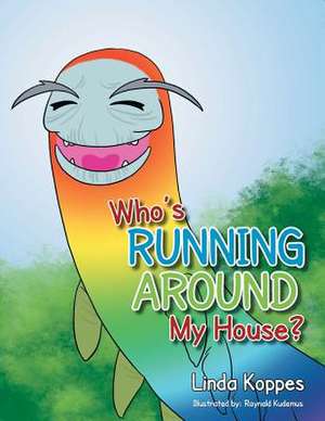 Who's Running Around My House? de Linda Koppes