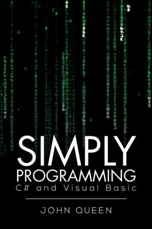 Simply Programming C# and Visual Basic . de John Queen