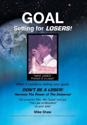 Goal Setting for Losers de Mike Shaw