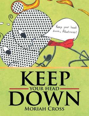 Keep Your Head Down de Moriah Cross