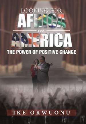 Looking for Africa in America de Ike Okwuonu