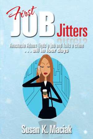 First Job Jitters de Susan K. Maciak