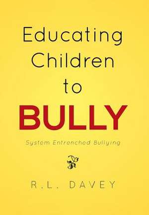 Educating Children to Bully de R. L. Davey