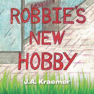 Robbie's New Hobby de J. a. Kraemer