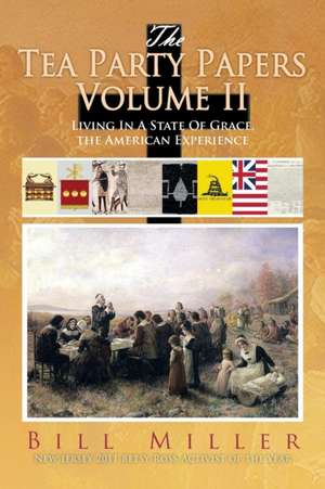 The Tea Party Papers Volume II de Bill Miller