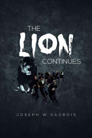 The Lion Continues de Joseph W. Gadbois