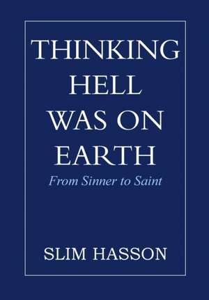 Thinking Hell Was on Earth de Slim Hasson