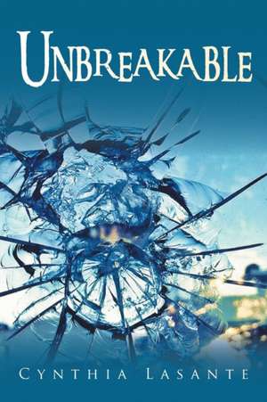 Unbreakable de Cynthia Lasante