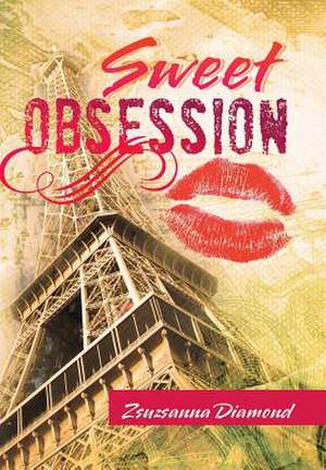 Sweet Obsession de Zsuzsanna Diamond