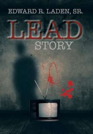 Lead Story de Edward R. Laden Sr