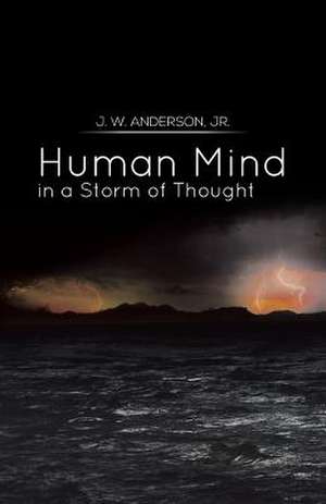 Human Mind in a Storm of Thought de J. W. Anderson Jr