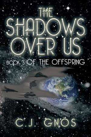 The Shadows Over Us de C. J. Gnos