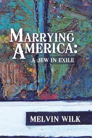 Marrying America de Melvin Wilk