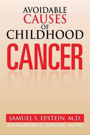 Avoidable Causes of Childhood Cancer de Samuel S. Epstein M. D.