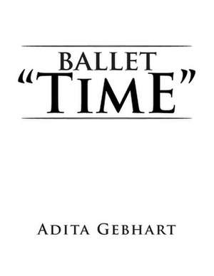 Ballet ''Time'' de Adita Gebhart