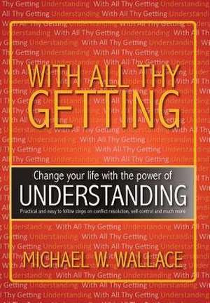 With All Thy Getting de Michael M. Wallace