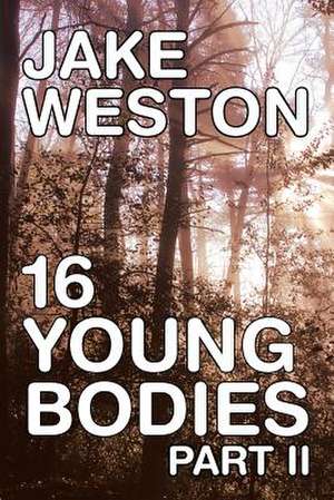 16 Young Bodies Part II de Jake Weston