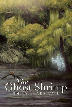 The Ghost Shrimp de Emily Blake Vail