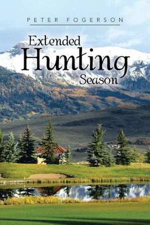 Extended Hunting Season de Peter Fogerson