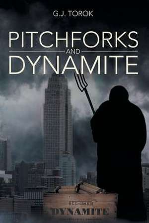 Pitchforks and Dynamite de G. J. Torok