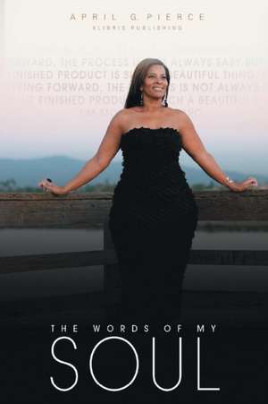 The Words Of My Soul de April G. Pierce