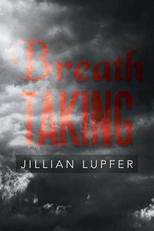 Breath Taking de Jillian Lupfer