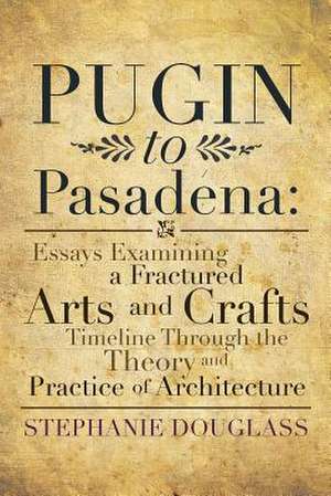 Pugin to Pasadena de Stephanie Douglass