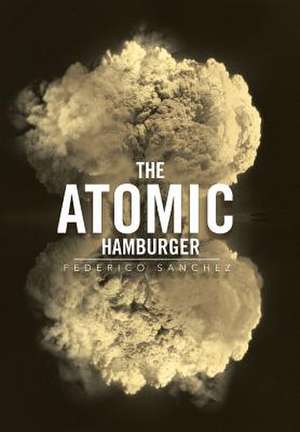 The Atomic Hamburger de Federico Sanchez