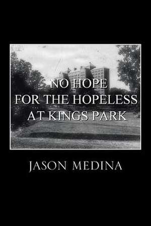 No Hope for the Hopeless at Kings Park de Jason Medina