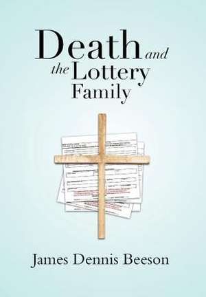 Death and the Lottery Family de James Dennis Beeson