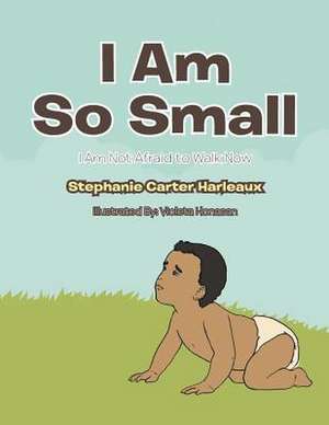 I Am So Small de Stephanie Carter Harleaux