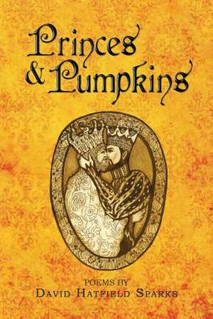 Princes & Pumpkins de David Hatfield Sparks